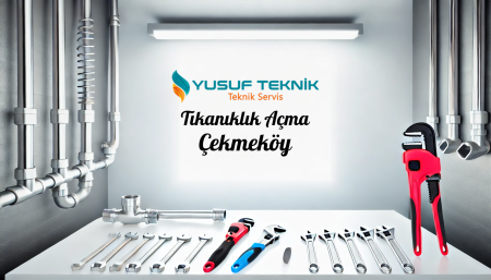 Tikaniklik Acma Cekmekoy - İstanbul Tesisatçı