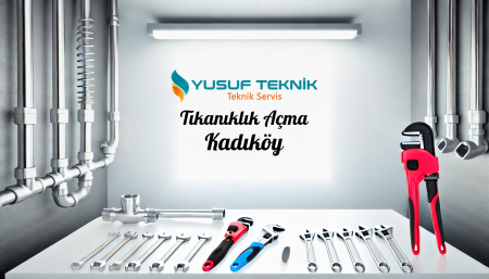 Tikaniklik Acma Kadikoy - İstanbul Tesisatçı