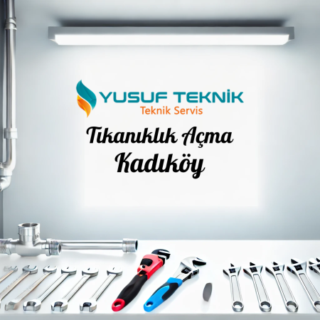 Tikaniklik Acma Kadikoy - İstanbul Tesisatçı